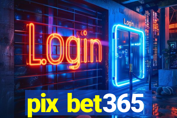 pix bet365