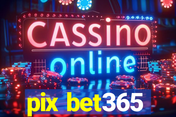 pix bet365