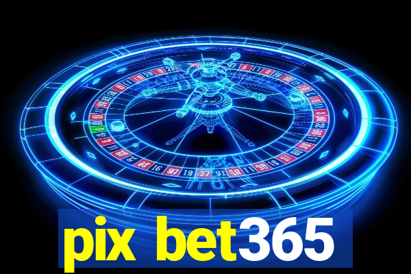 pix bet365