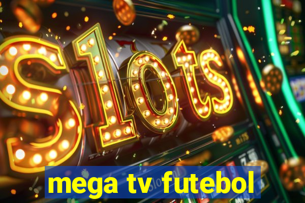 mega tv futebol