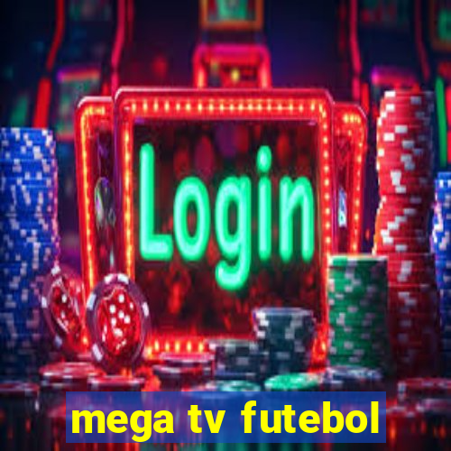 mega tv futebol