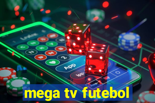 mega tv futebol