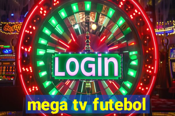 mega tv futebol