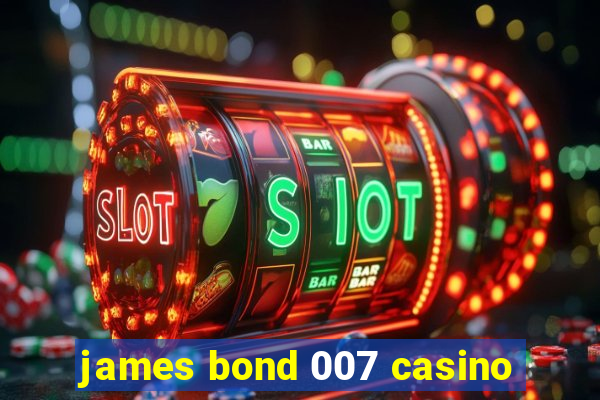 james bond 007 casino