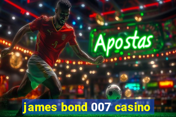 james bond 007 casino