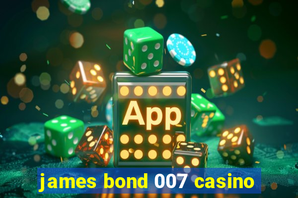 james bond 007 casino