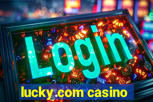 lucky.com casino