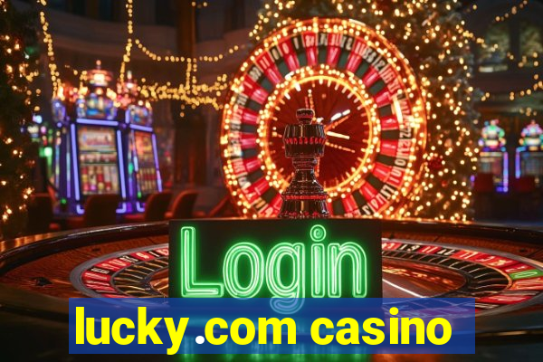 lucky.com casino