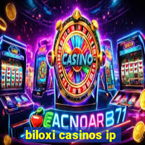 biloxi casinos ip