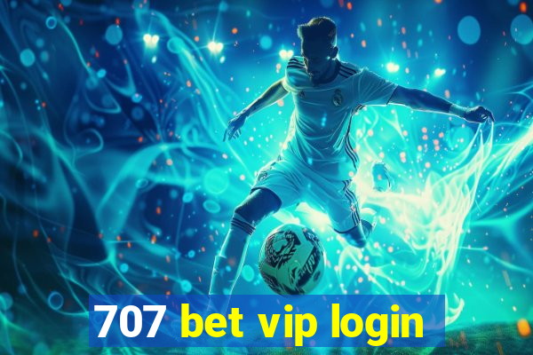 707 bet vip login