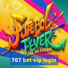 707 bet vip login