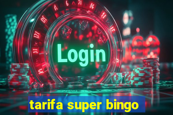 tarifa super bingo