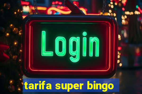 tarifa super bingo