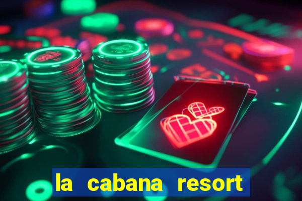 la cabana resort and casino in aruba