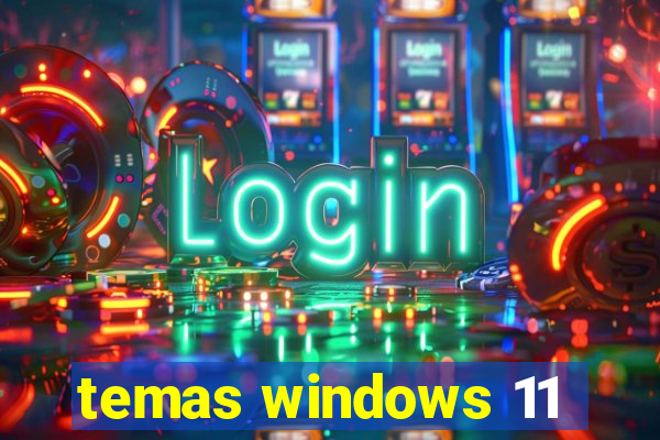 temas windows 11