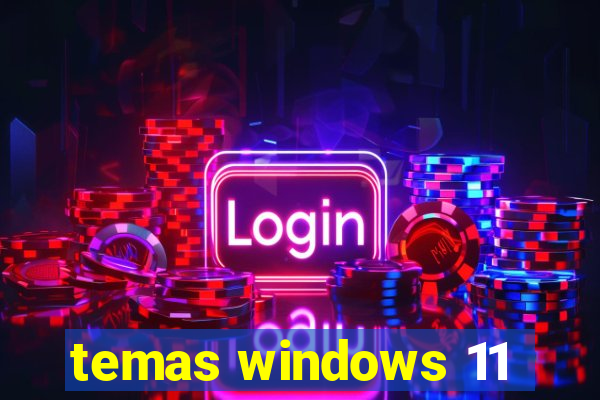 temas windows 11