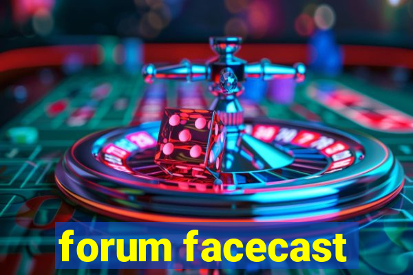 forum facecast