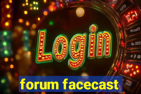 forum facecast