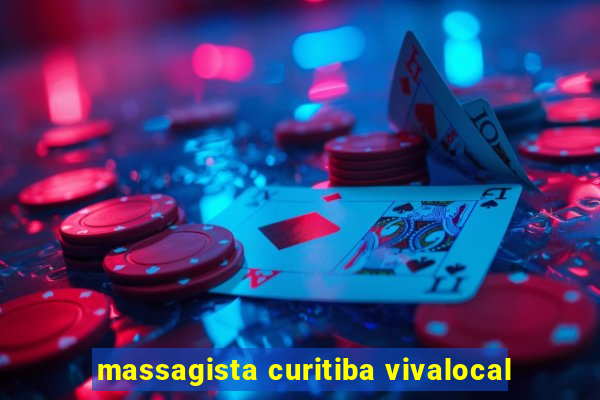 massagista curitiba vivalocal