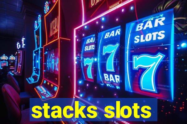 stacks slots