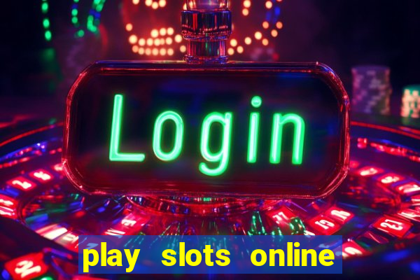 play slots online for money