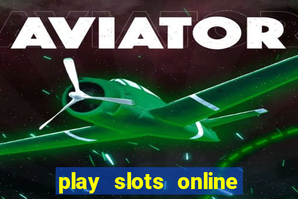 play slots online for money