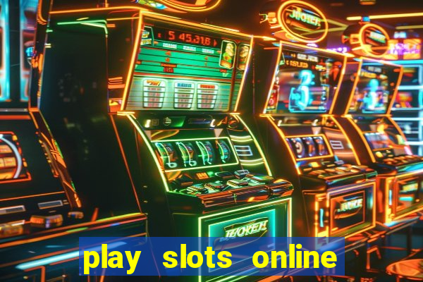 play slots online for money