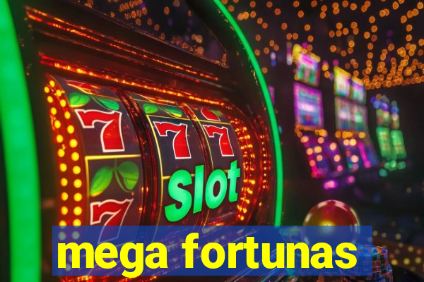 mega fortunas