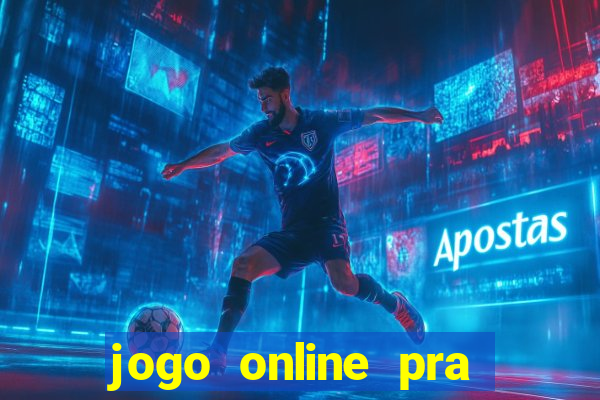 jogo online pra ganhar dinheiro