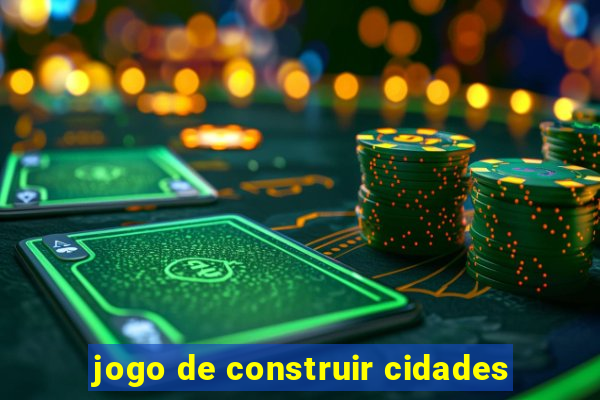 jogo de construir cidades