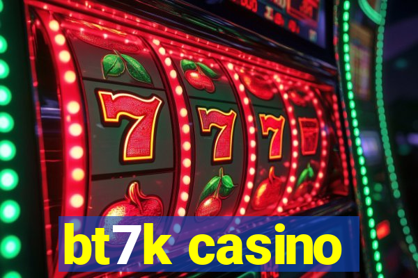 bt7k casino