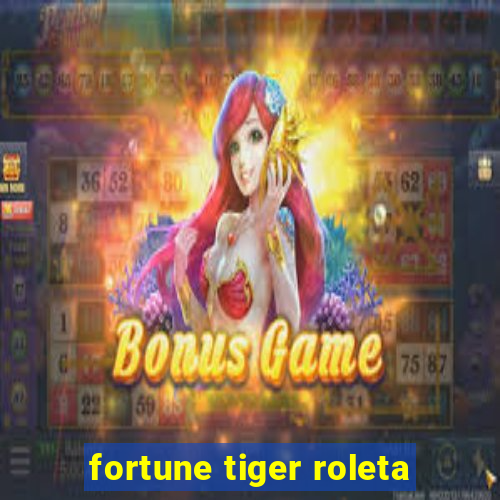 fortune tiger roleta