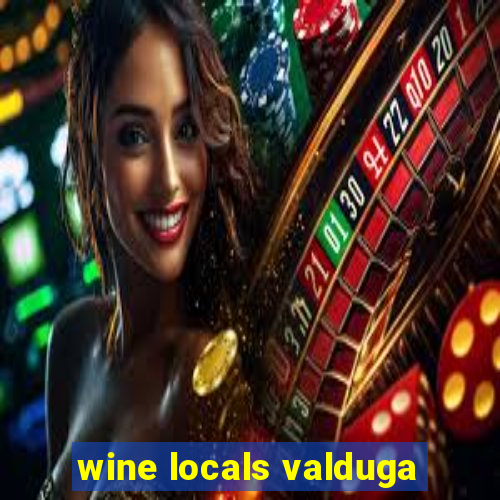 wine locals valduga