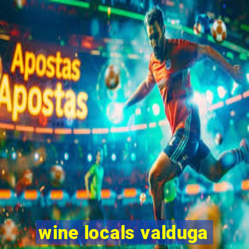 wine locals valduga