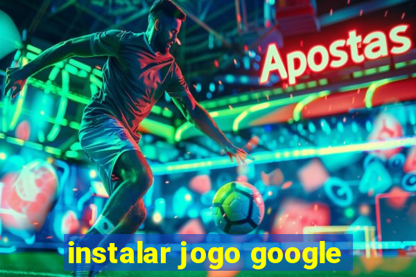 instalar jogo google