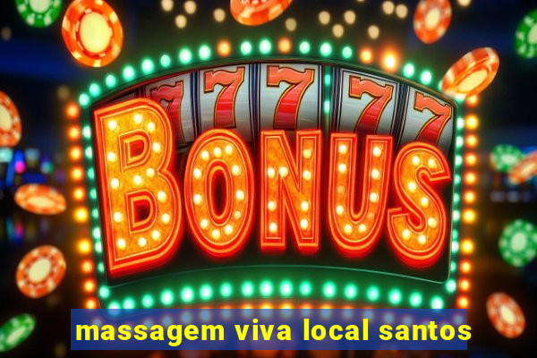 massagem viva local santos