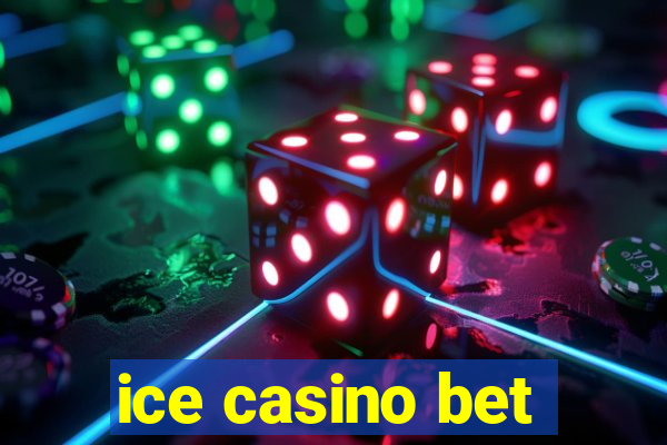 ice casino bet