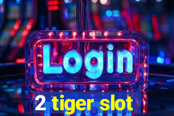 2 tiger slot