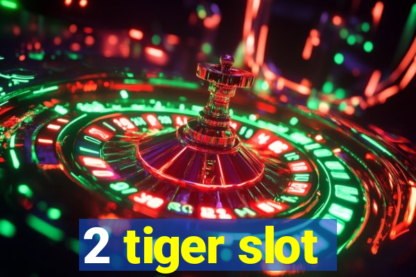 2 tiger slot