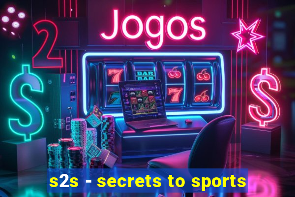 s2s - secrets to sports