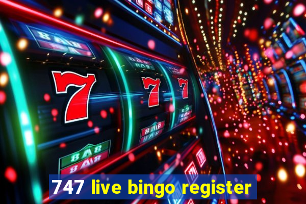 747 live bingo register