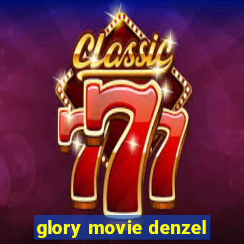 glory movie denzel