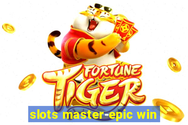 slots master-epic win