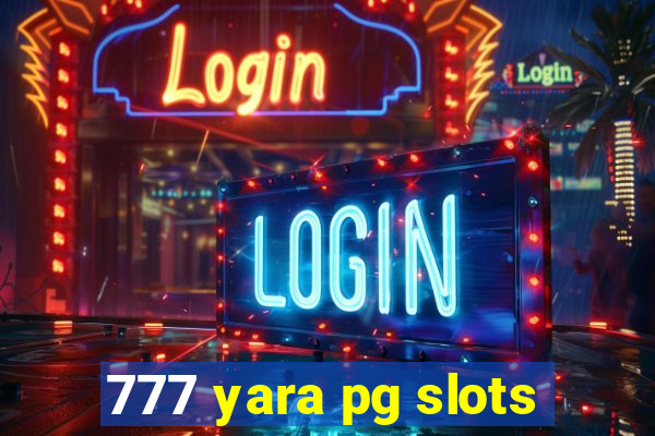 777 yara pg slots