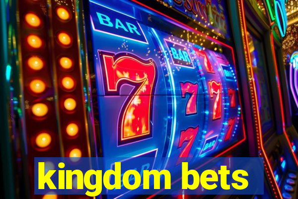 kingdom bets