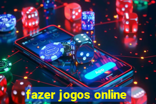 fazer jogos online