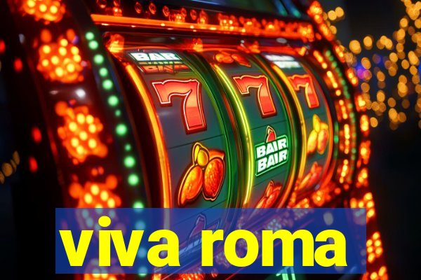 viva roma