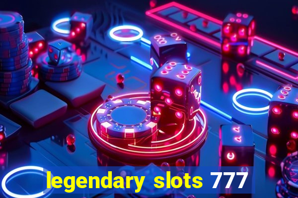 legendary slots 777