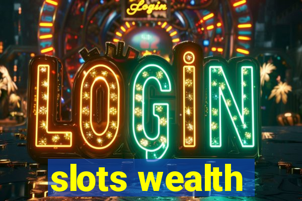 slots wealth