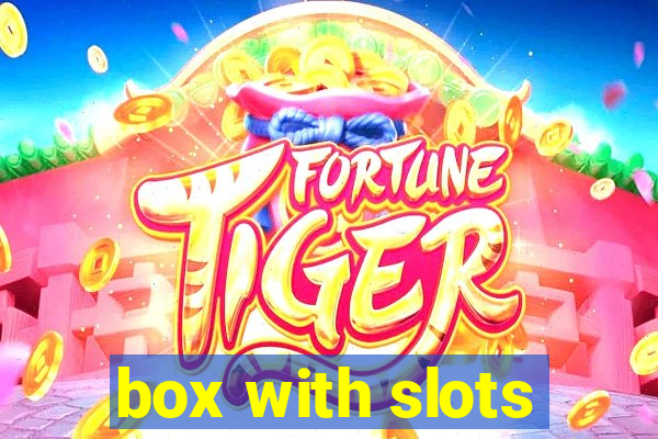 box with slots